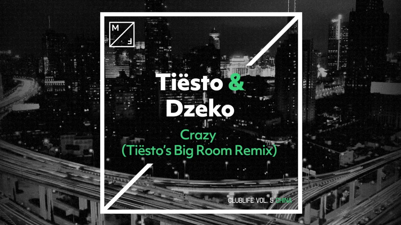 Tiësto & Dzeko - Crazy (Tiësto’s Big Room Mix) [Official Audio]