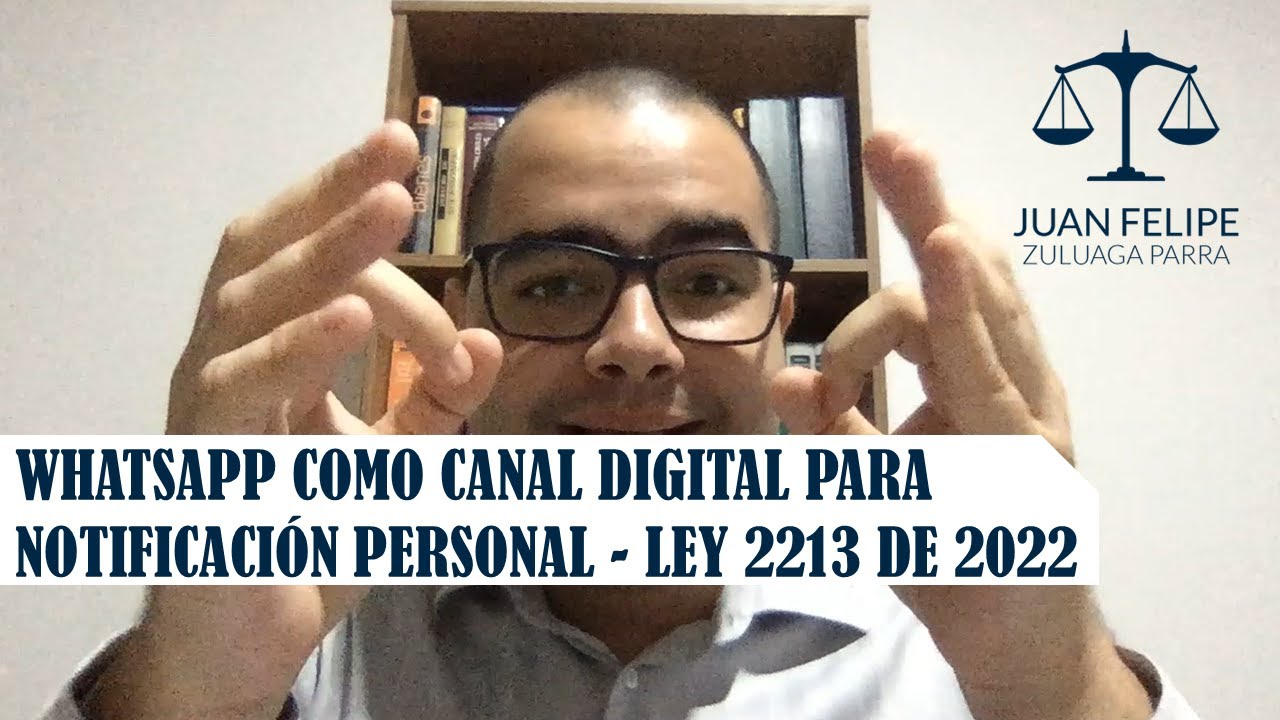 WhatsApp como canal digital para la notificación  personal de que trata la Ley 2213 de 2022.