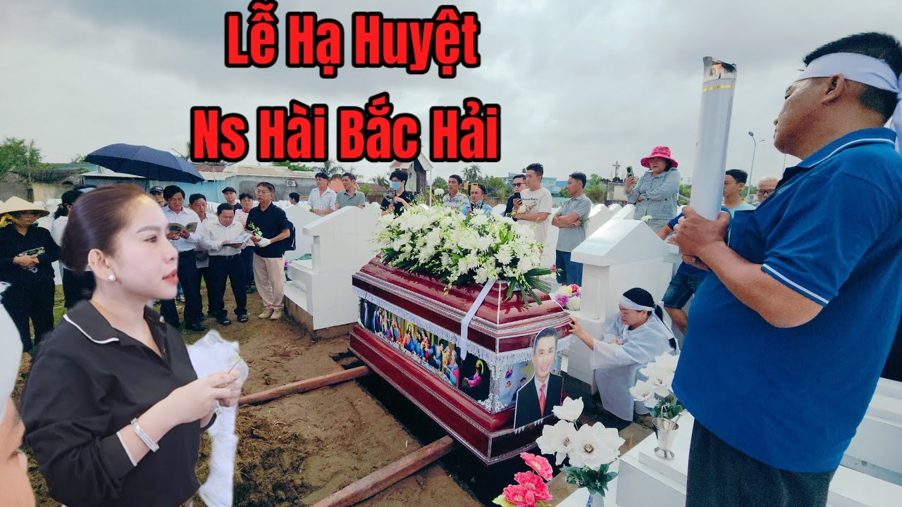 Trực tiếp Lễ Hạ Huyệt của Ns Hài Bắc Hải. Ns Bình Tinh bật khóc phút giây Ngàn Thu Vĩnh Biệt 
