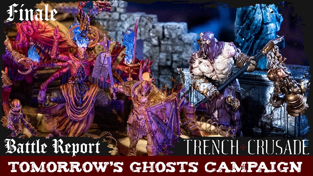 Trench Crusade Campaign Battle Report - FINALE - Trench Pilgrims vs Court of the Seven