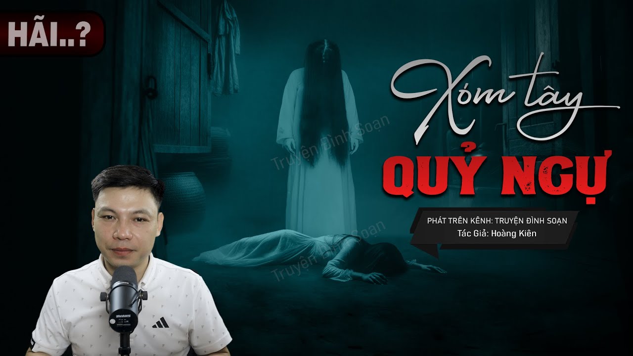Truyện Ma: XÓM TÂY QUỶ NGỰ - Tiếng Khóc Trinh Nữ Trong Căn Phòng Trống Mc Đình Soạn Kể