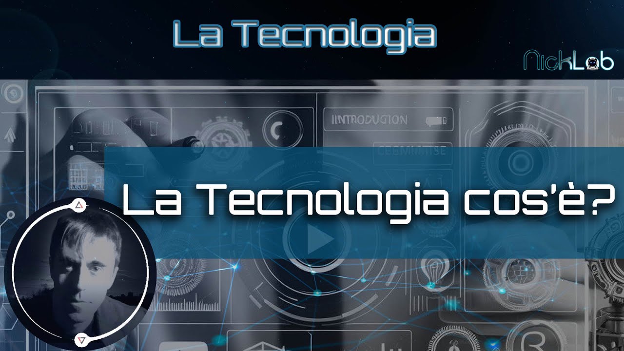 La Tecnologia: Cos'è e come funziona?