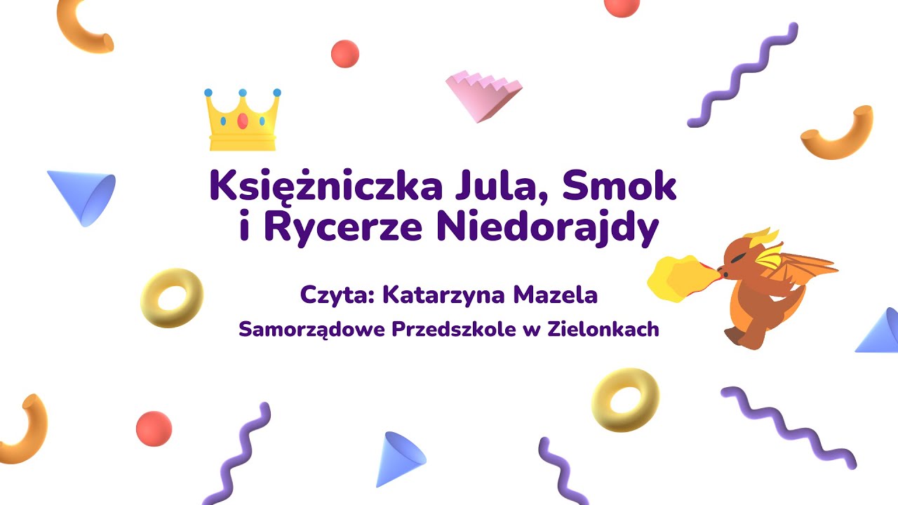 💚💛Czytające Przedszkole w Zielonkach, cz. 1💛💚 | 📚"Księżniczka Jula, Smok i Rycerze Niedorajdy"📚