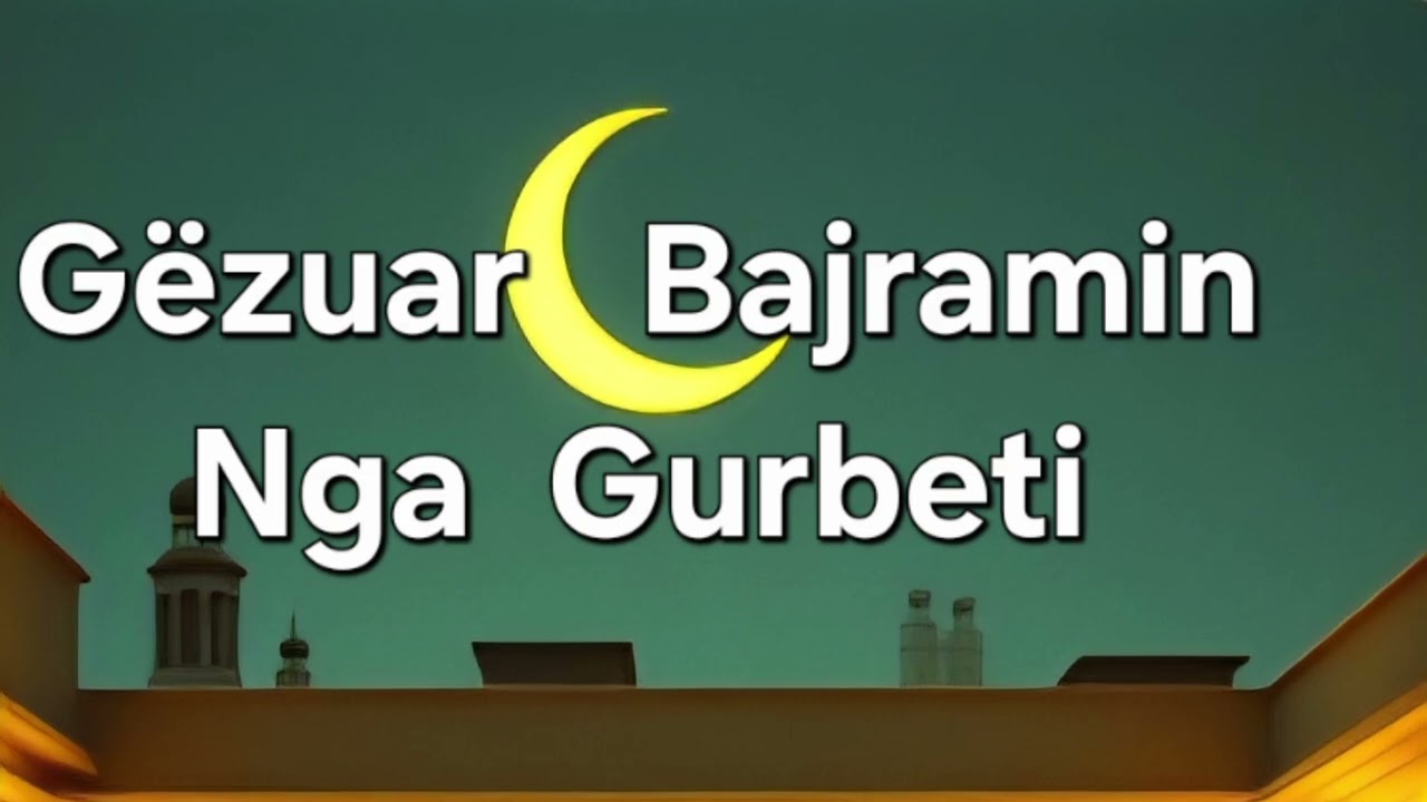 GZUAR BAJRAMIN NGA GURBETI 