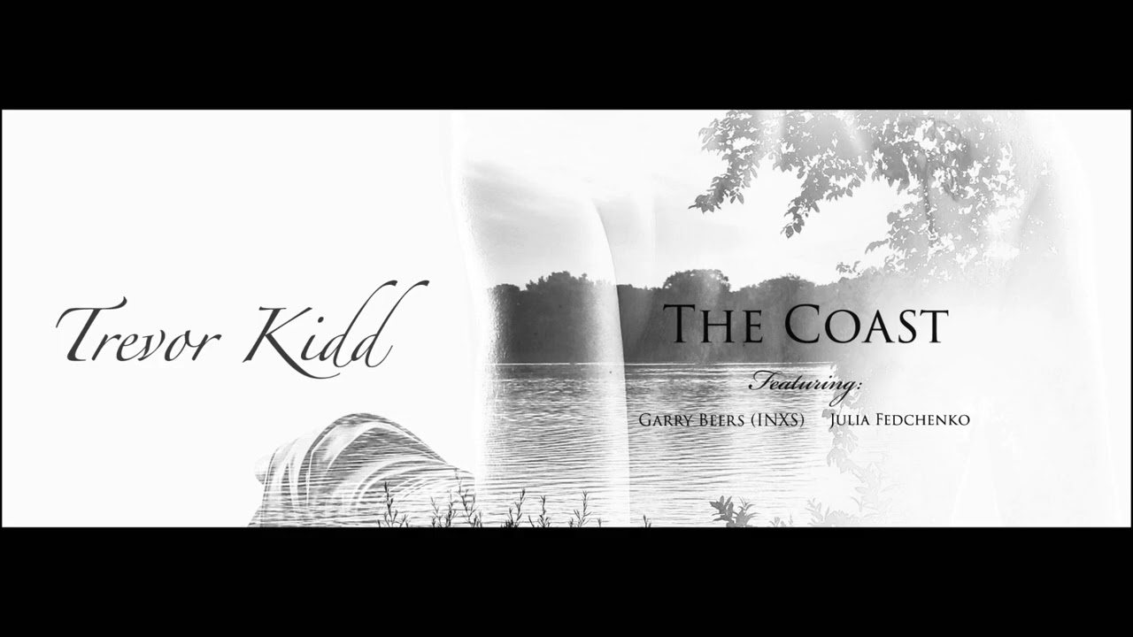 Trevor Kidd - The Coast ft. Garry Beers (INXS) & Julia Fedchenko