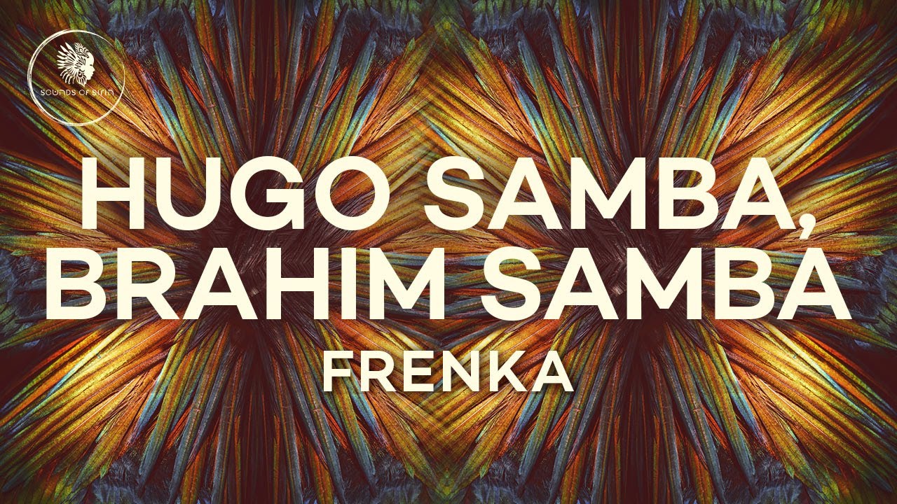 Hugo Samba, Brahim Samba - Frenka (Original Mix) [SIRIN135]