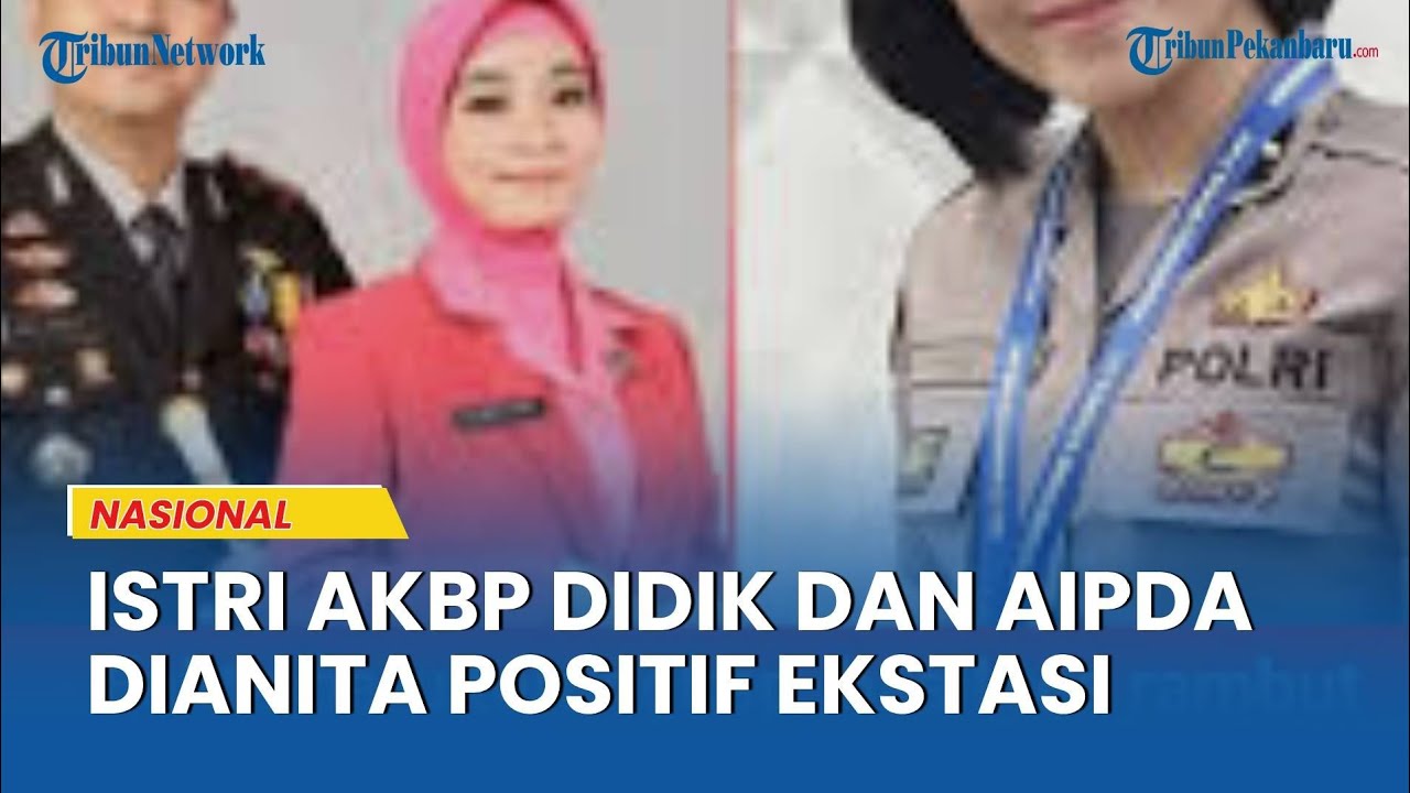 Fakta Baru Kasus AKBP Didik, Sang Istri dan Aipda Dianita Terbukti Konsumsi Ekstasi