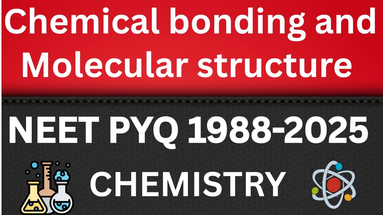 Chemical bonding and molecular structure class 11 one shot neet pyq 1988-2025