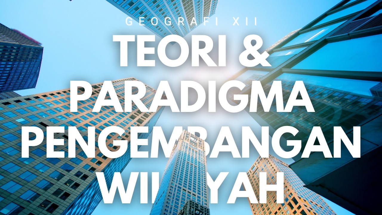 Teori dan Paradigma Pengembangan Wilayah - Materi Pembelajaran Geografi Kelas XII