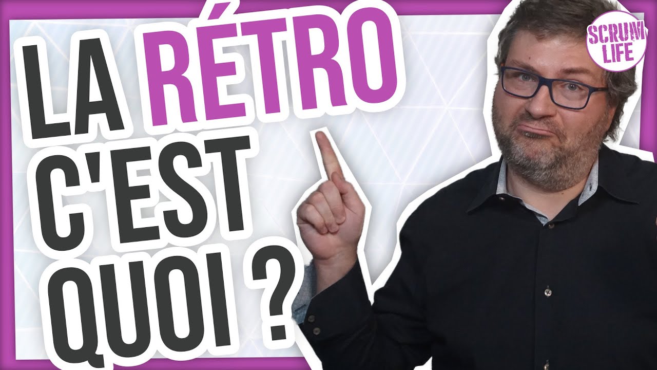 Tuto Scrum : la R&eacute;tro ! C'est quoi ?