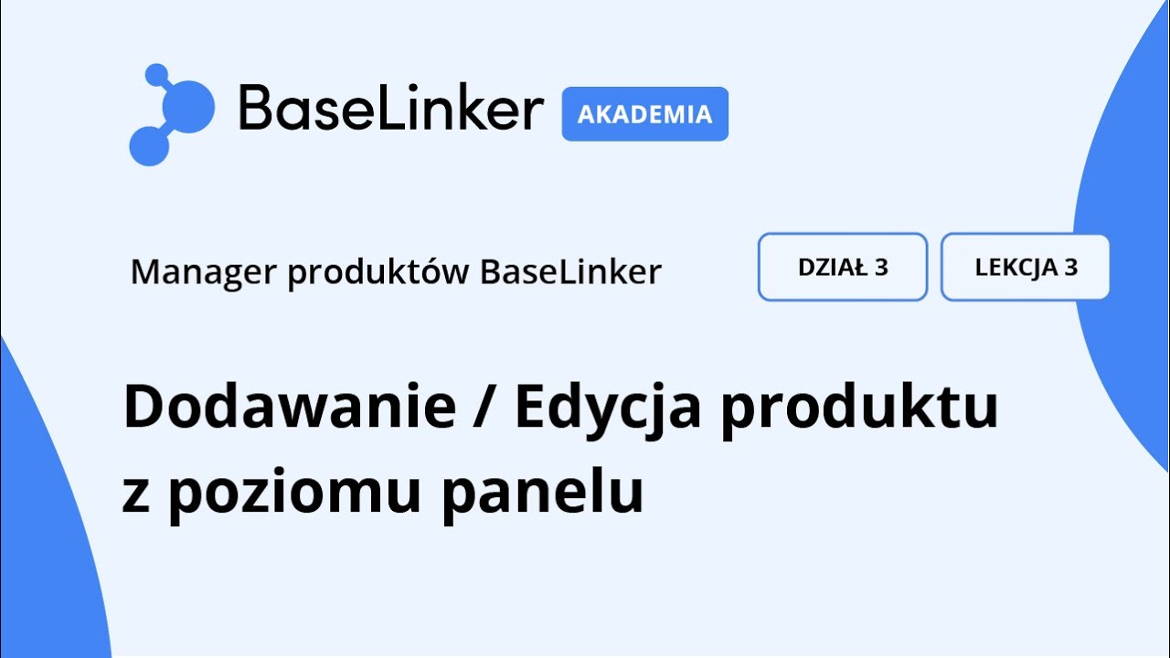 Kurs Podstawowy | R.3, L.3 |  Dodawanie/Edycja produktów z poziomu panelu | Akademia BaseLinker