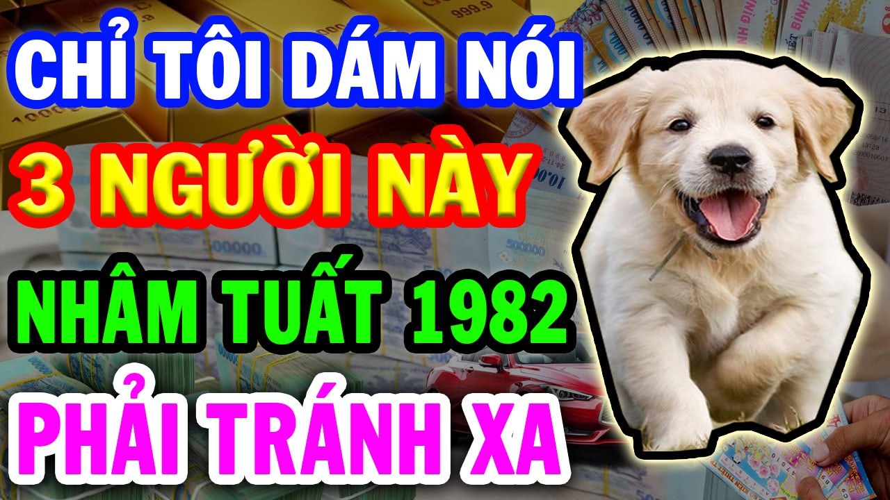Chỉ Tôi Dám Nói 3 Kiểu Người Này Nhâm Tuất 1982 Cần Tránh Xa Kẻo Gặp Xui Xẻo ĐẠI HOẠ Ập Đến