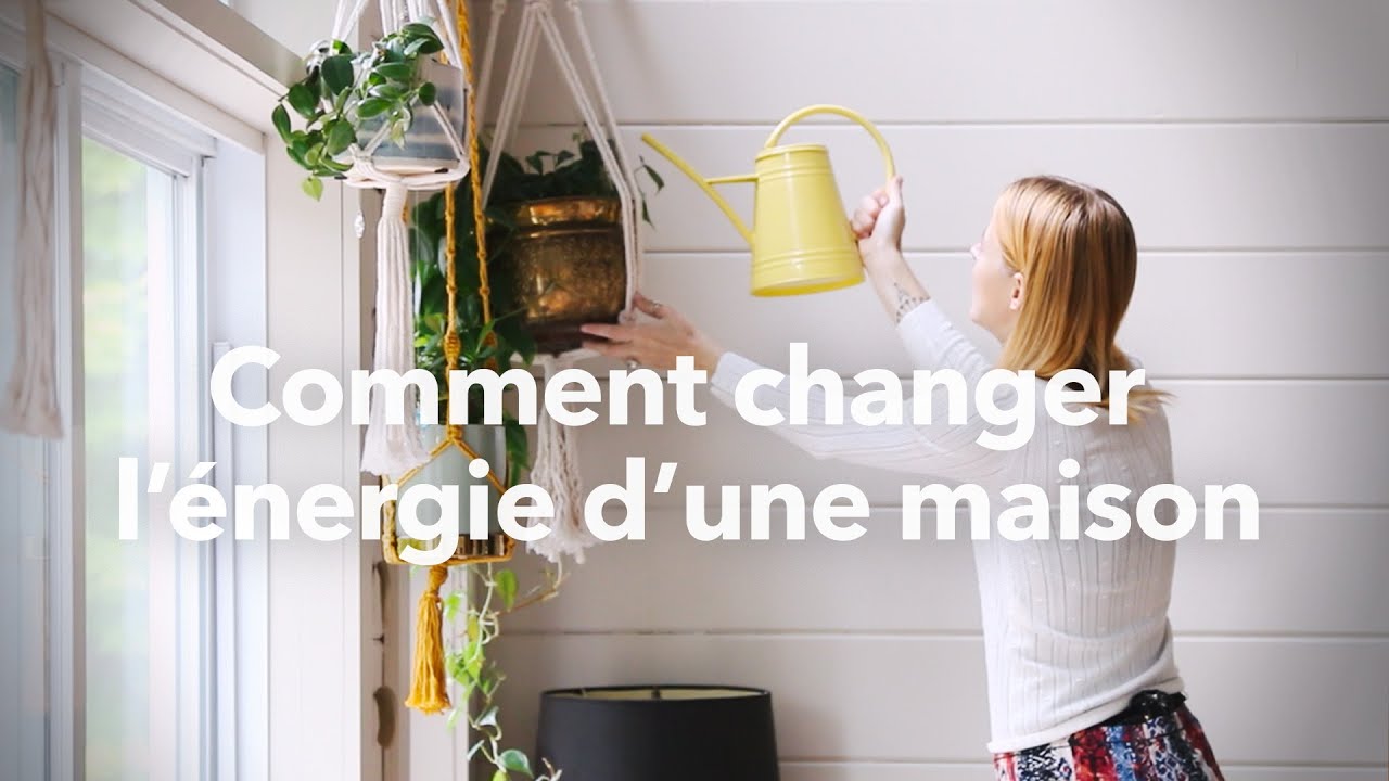 6 trucs simples qui transforment l'énergie d'une maison - Comment être mieux chez soi