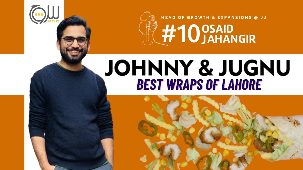 Story of JOHNNY & JUGNU (Best Wrap Brand of Lahore) Ft. Osaid Jahangir | Soch Agey Ki Podcast