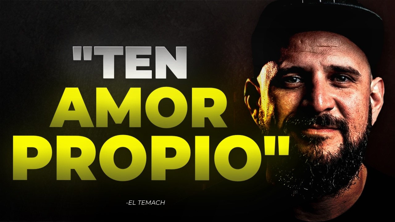 CUANDO SIENTAS TU AUTOESTIMA POR LOS SUELOS, ESCUCHA ESTO - EL TEMACH