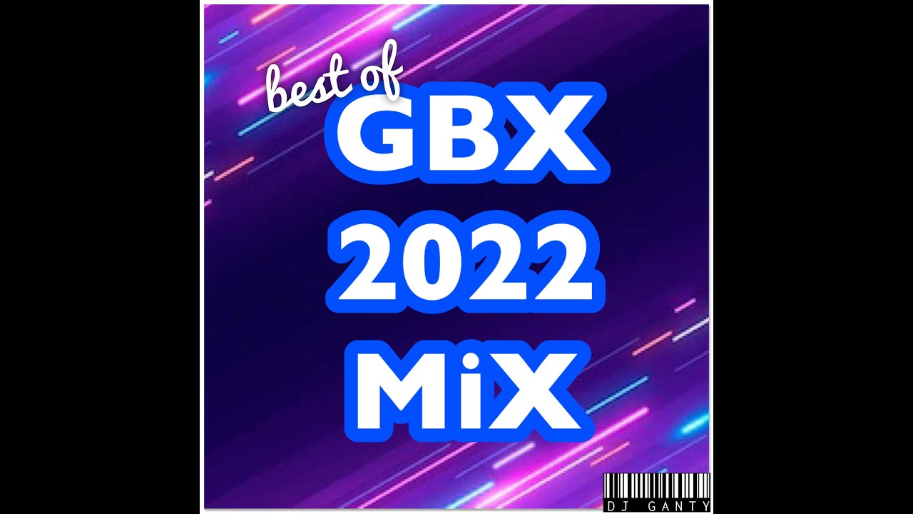 Best of GBX 2022 Mix | GBX Anthems | Dj Ganty