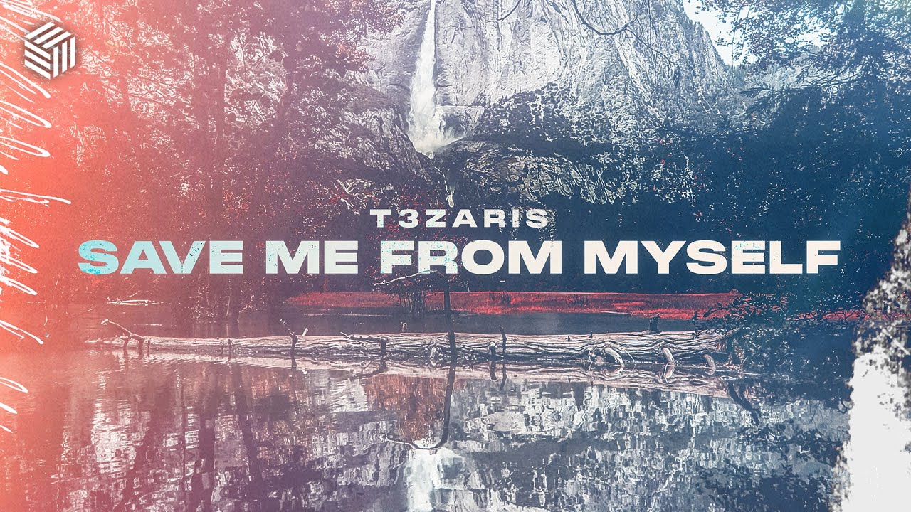 T3ZARIS - Save Me From Myself