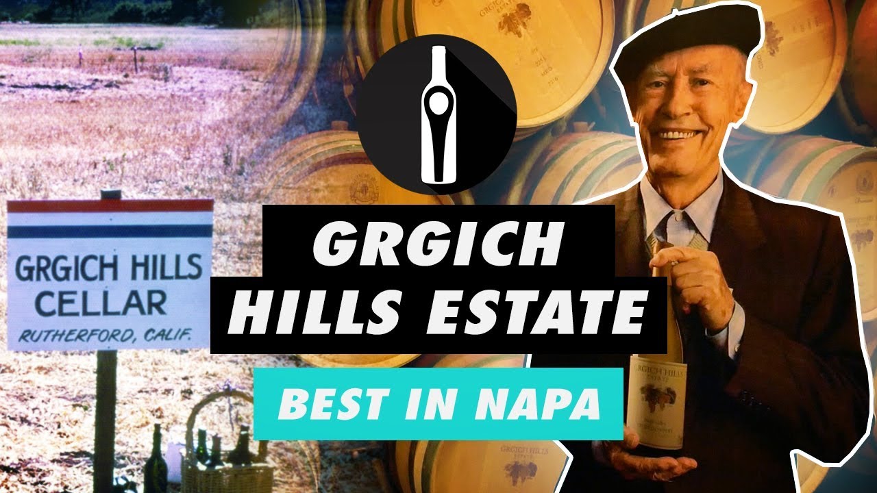 GrGich Hills Estate - One of the Most Iconic Napa Valley Wineries