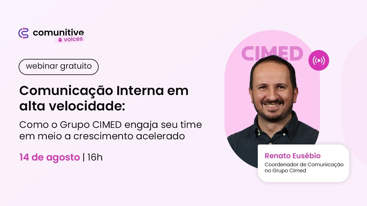 Voices | Comunicação Interna em alta velocidade: como o Grupo CIMED engaja em meio ao crescimento