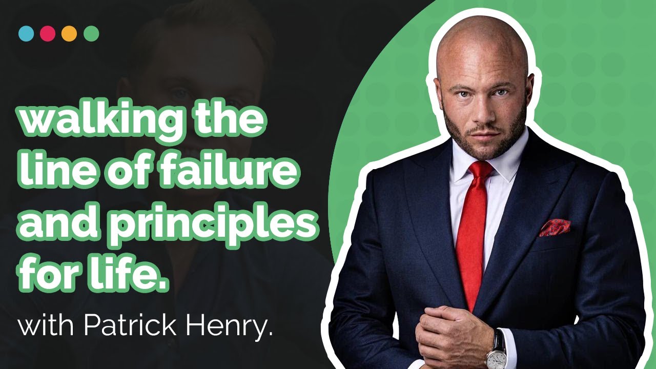 Walking The Line Of Failure And Principles For Life - Patrick Henry | EP 126