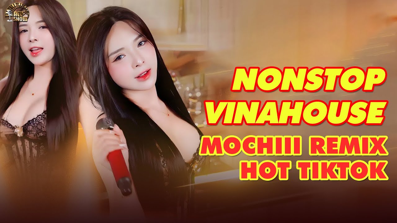 Li&ecirc;n Kh&uacute;c Mochiii Remix - Nonstop Vinahouse 👍 - 🎵 Remix 🎵