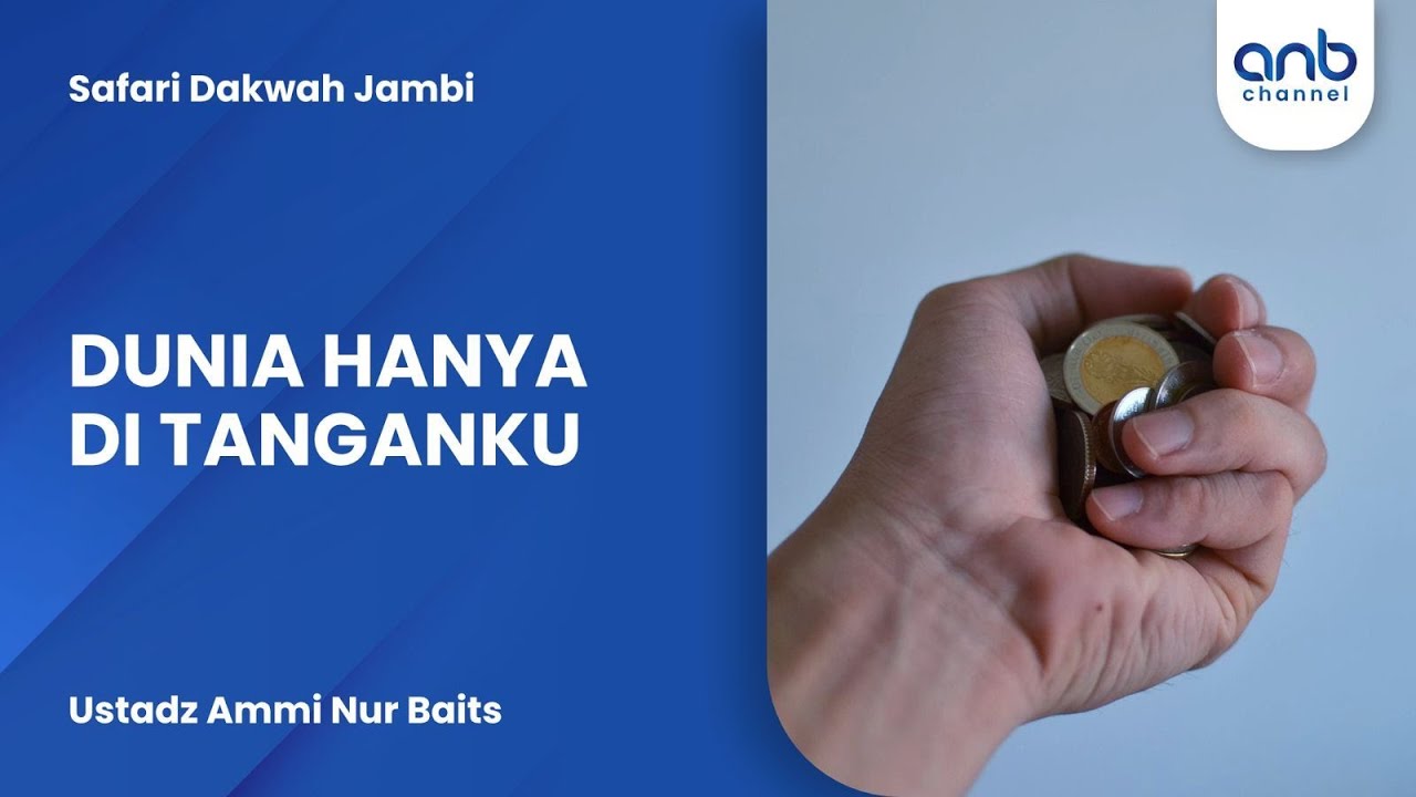 Dunia Hanya di Tanganku | Ustadz Ammi Nur Baits