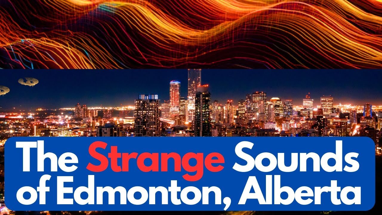 The Strange Sounds of Edmonton, Alberta, Canada