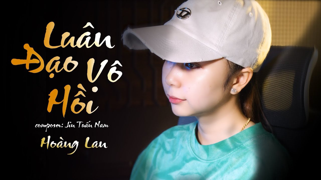 LU&Acirc;N ĐẠO V&Ocirc; HỒI - JIN TUẤN NAM | HO&Agrave;NG LAN COVER