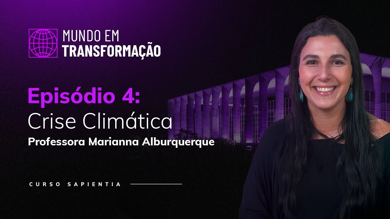Websérie - Mundo em Transformação - 4º Ep - Marianna Albuquerque