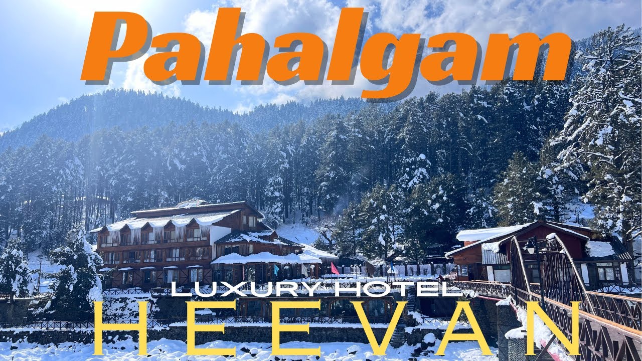 DAY 6 IN PAHALGAM || One of the best Luxury Hotel "Heevan Pahalgam" Next to Lidder River😍📍