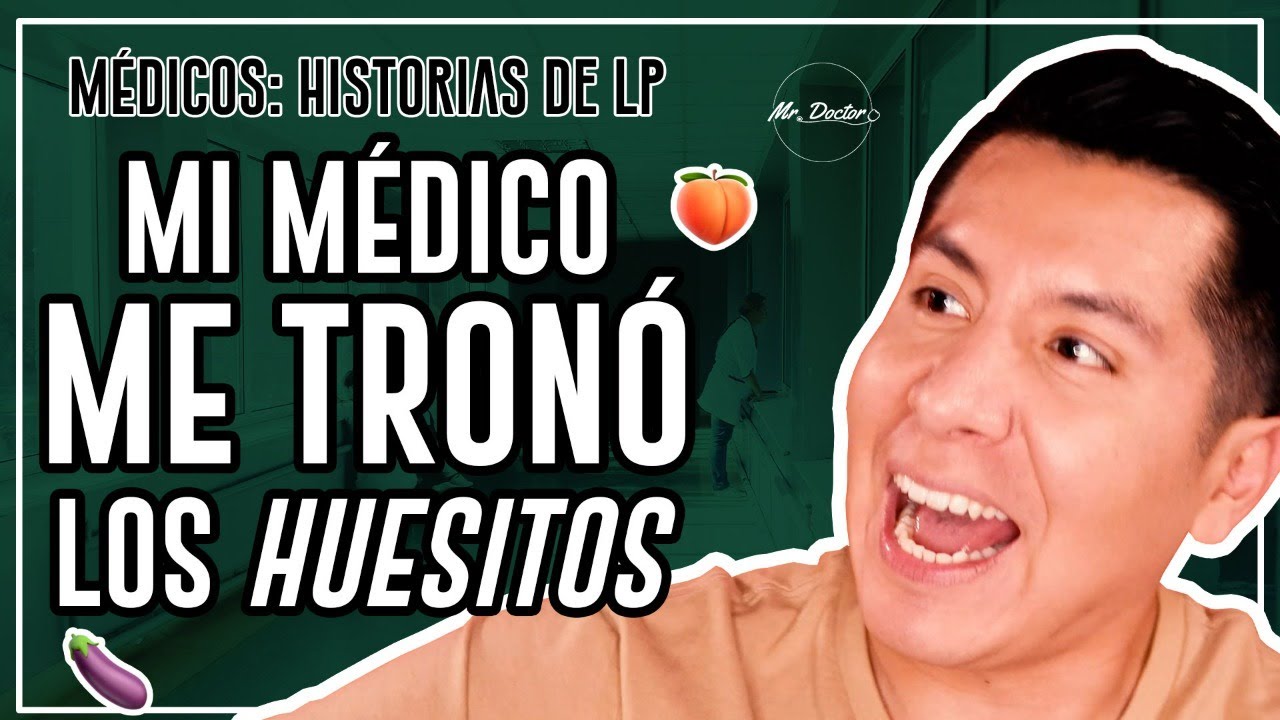 MI MÉDICO ME TRONÓ MIS HUESITOS | MÉDICOS: HISTORIAS DE LP | EPISODIO 12
