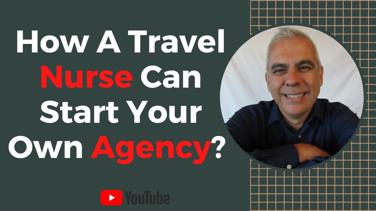 How A Travel Nurse Can Start Your Own Agency?