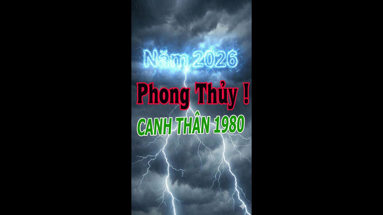 PHONG THỦY CANH THÂN 1980 NĂM 2026 | Phong Thủy 100 Năm