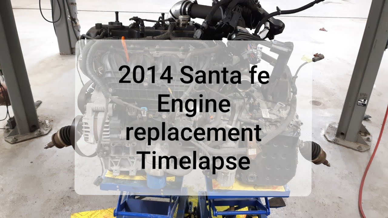 2014 Santa fe Engine replacement
