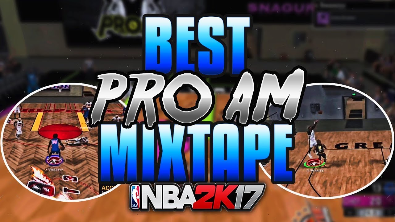 NBA 2K17 PRO AM MIXTAPE #2 l 