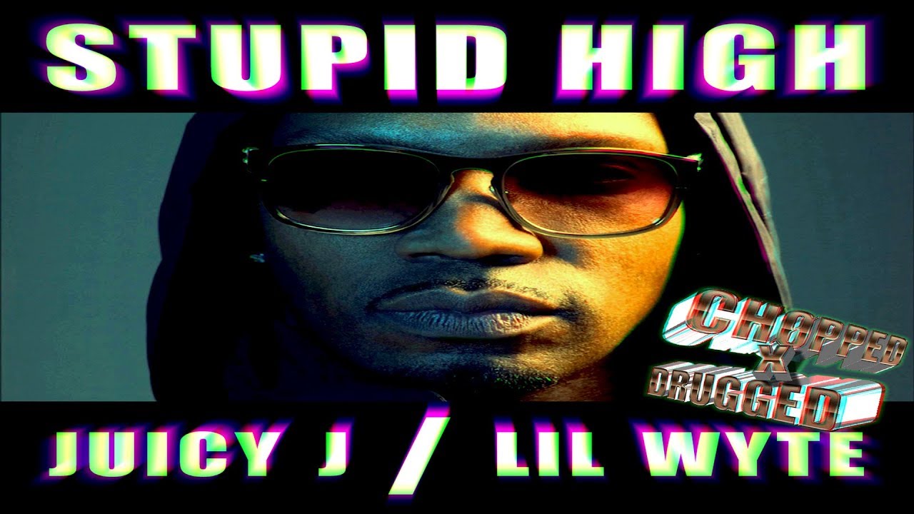JUICY J x LIL WYTE | Stupid High | Chopped X Drugged