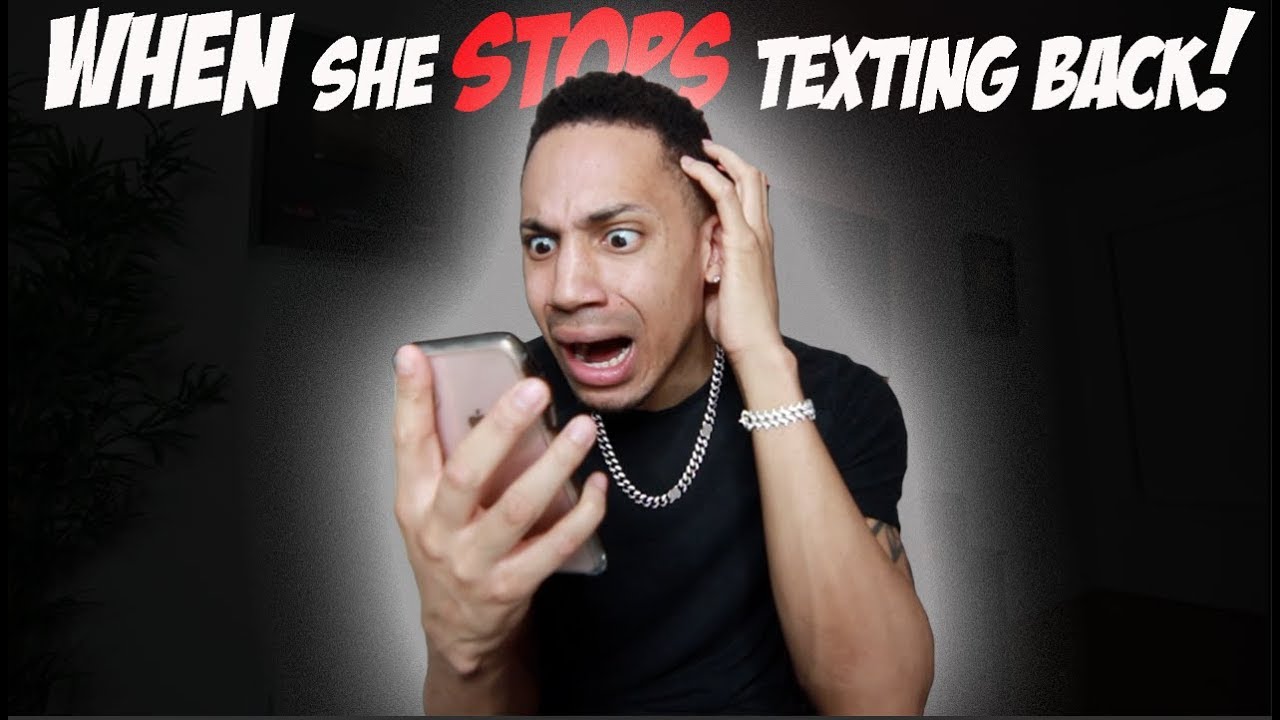 When She STOPS Texting Back!