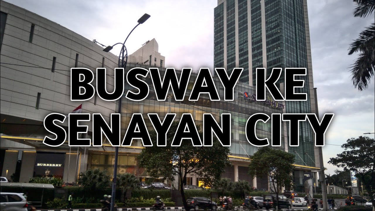 Jalan ke senayan city naik busway