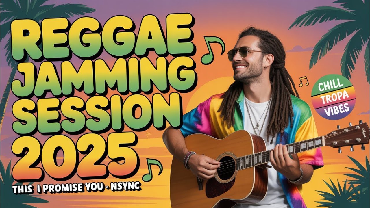 🎶 REGGAE JAMMING SESSION 2025 - This I Promise You - NSYNC Reggae Cover | Chill Tropa Vibes Mix
