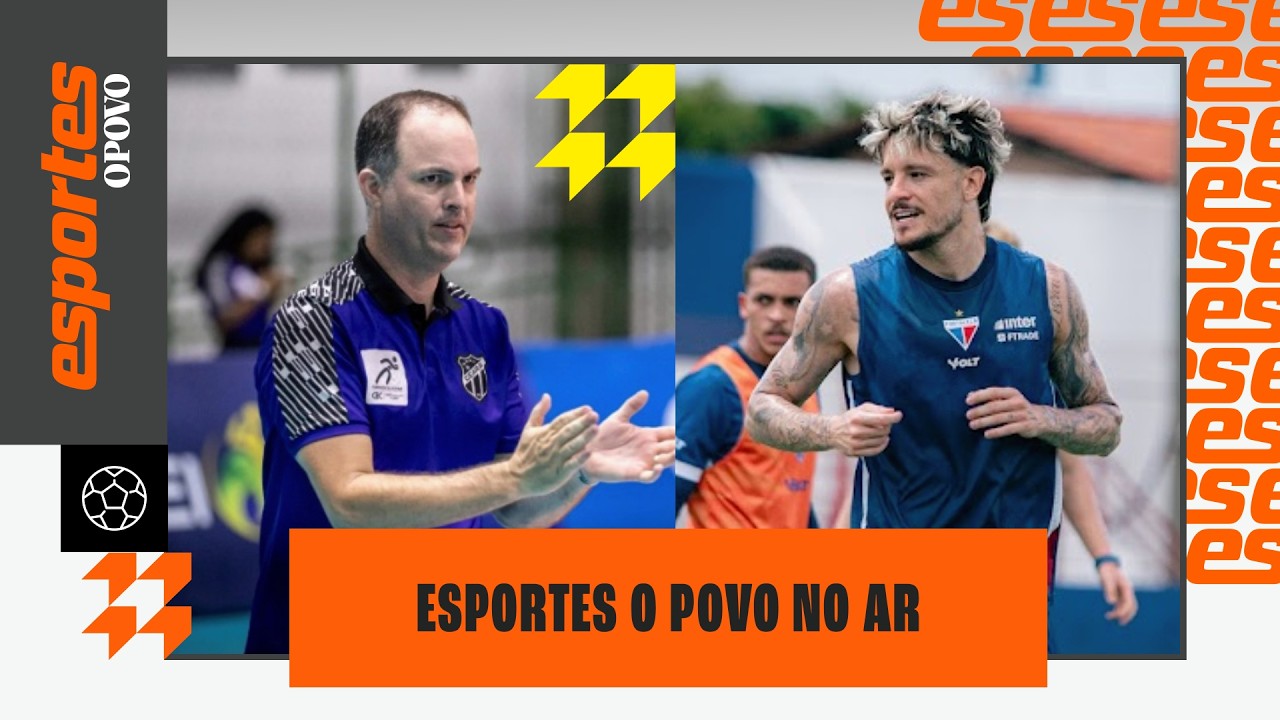 🔴 ENTREVISTA COM TÉCNICO DO CEARÁ VÔLEI; NOTÍCIAS DO FORTALEZA | ESPORTES O POVO