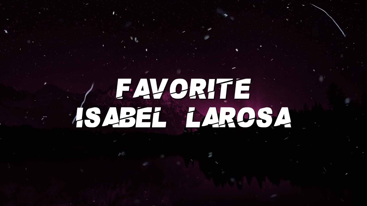 Isabel LaRosa - Favorite (Lyrics)