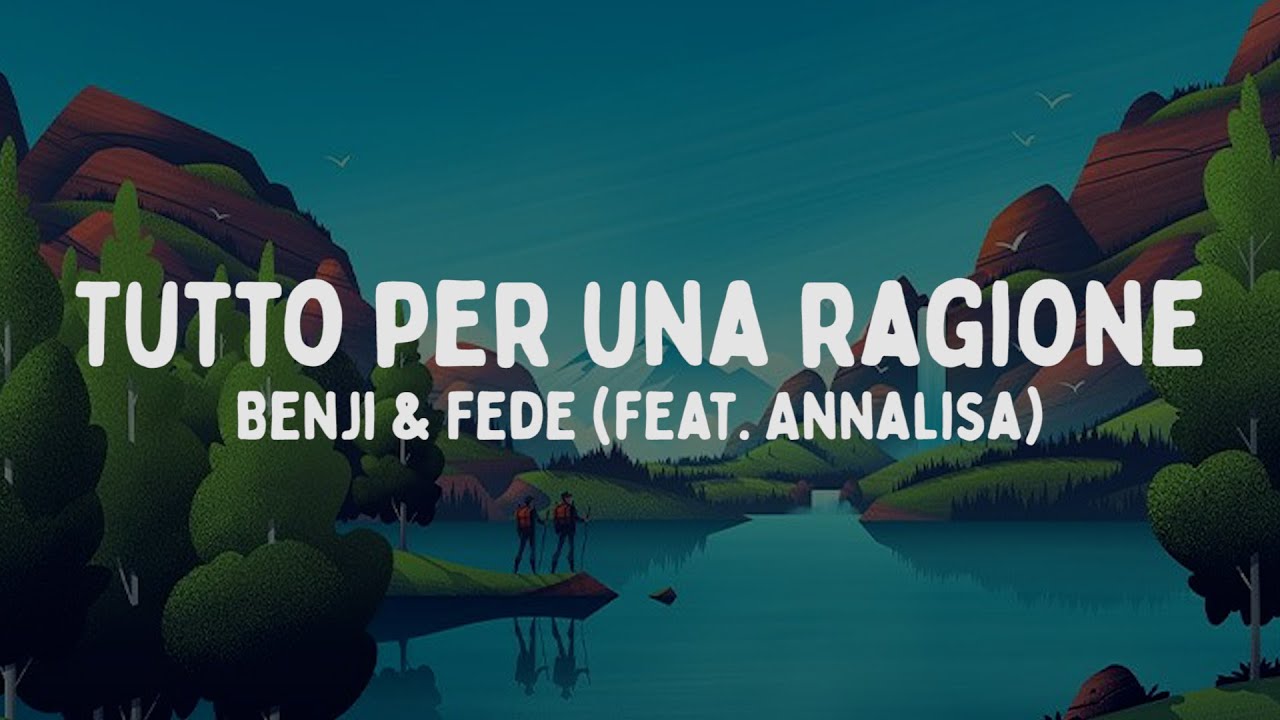 Benji & Fede - Tutto per una ragione feat. Annalisa (Testo/Lyrics)