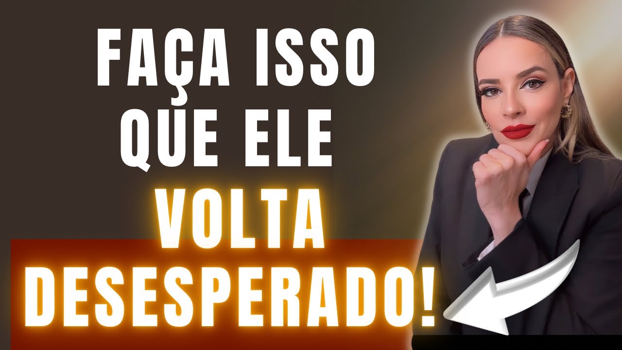 FAÇA ISSO QUE ELE VOLTA DESESPERADO! ELE VAI SOFRER POR NÃO TE TER!