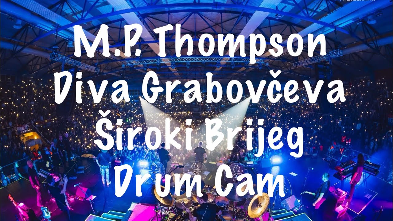M.P. Thompson - Diva Grabovčeva | &Scaron;iroki Brijeg Drum Cam