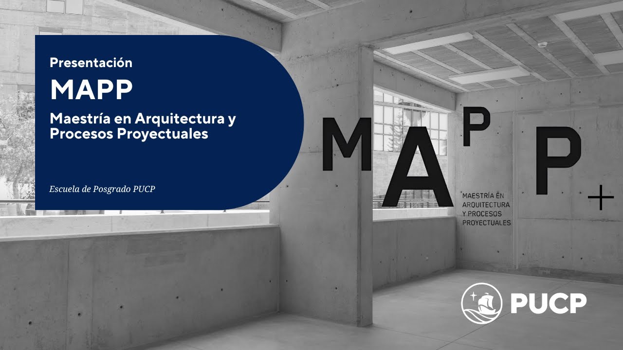 Presentacion MAPP (Maestría de Arquitectura y Procesos Proyectuales)