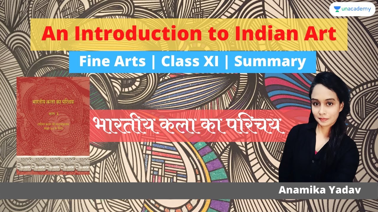 An Introduction to Indian Art Part -1 | भारतीय कला का परिचय |  Class XI Summary | UPSC CSE