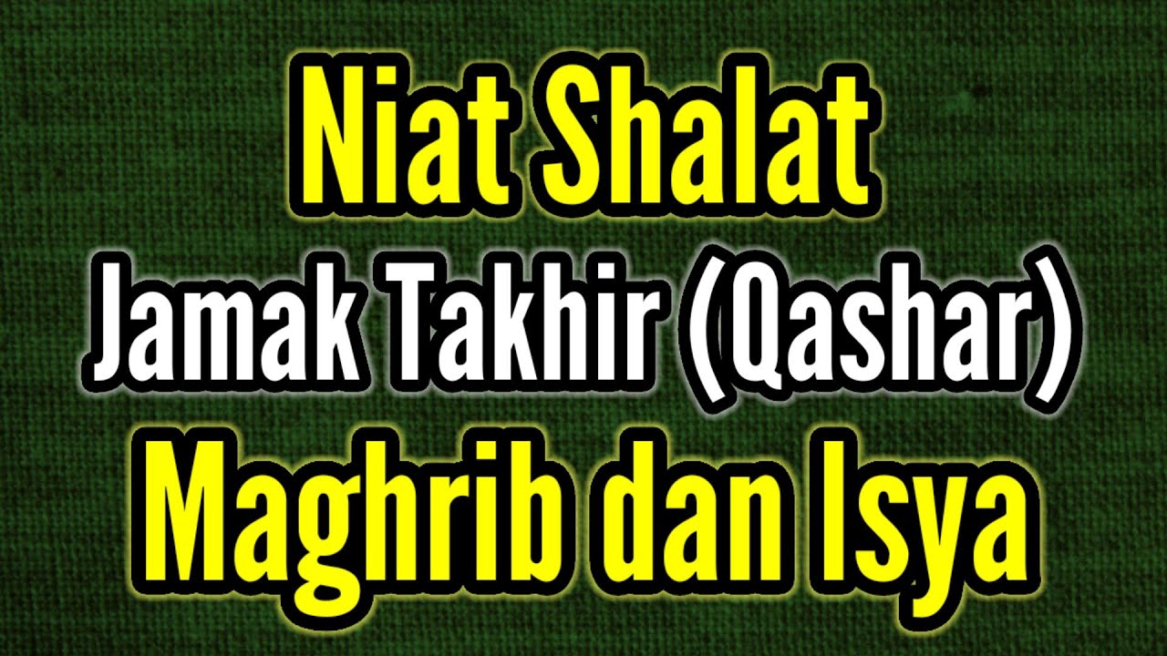 Lafadz Niat Sholat Jamak Takhir (Qashar) Maghrib dan Isya