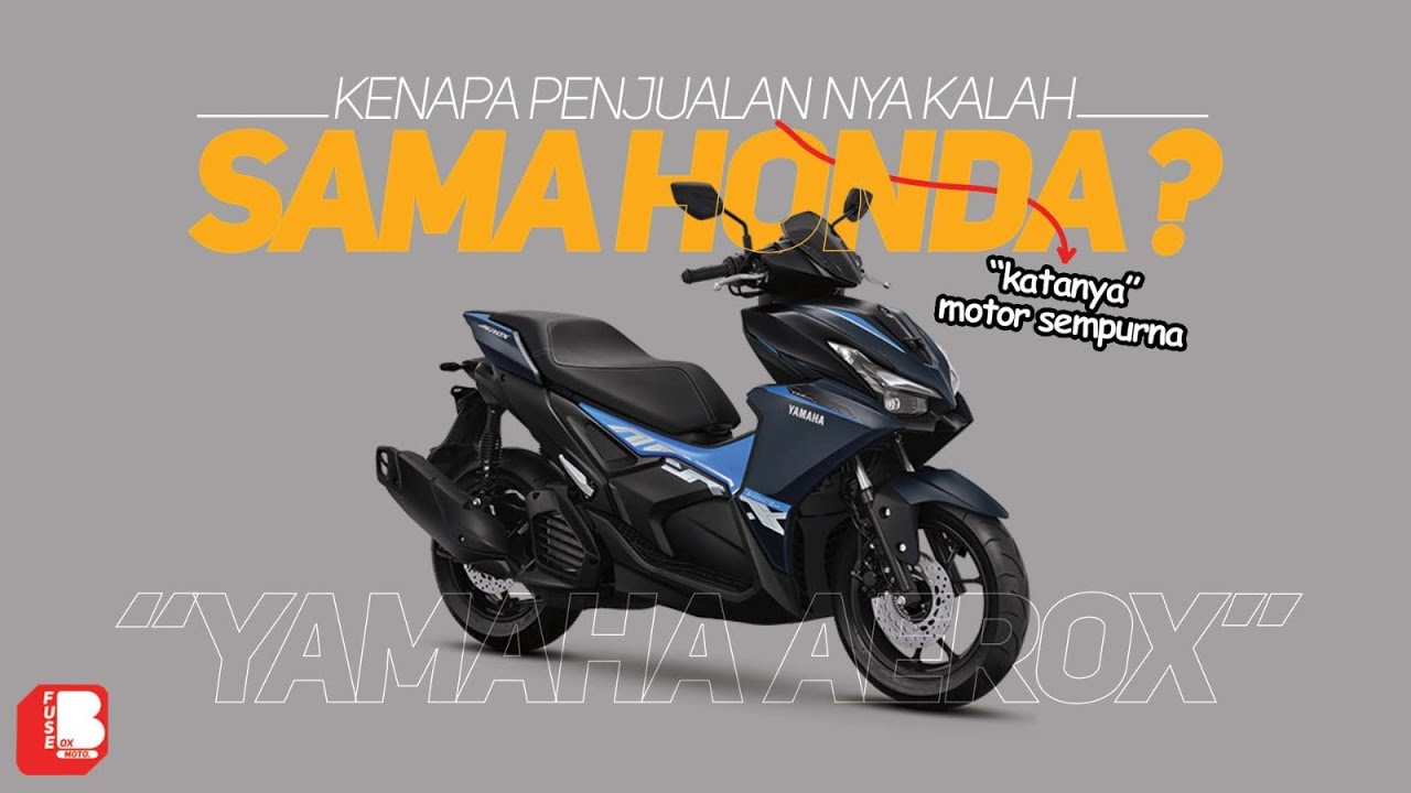 Yamaha Aerox | Katanya Motor Sempurna | Tapi Kenapa Penjualannya Kalah Dengan Motor Sejuta Hujatan ?