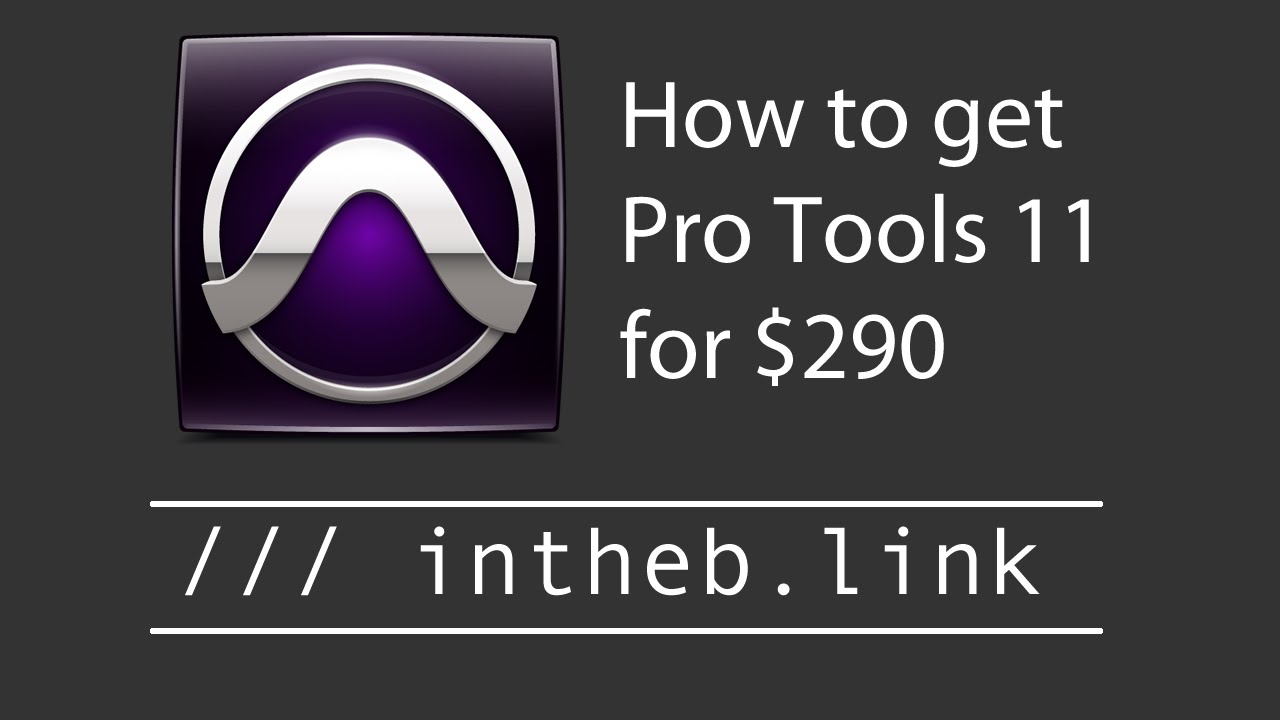 Pro Tools: How to Get Pro Tools 11 for $290