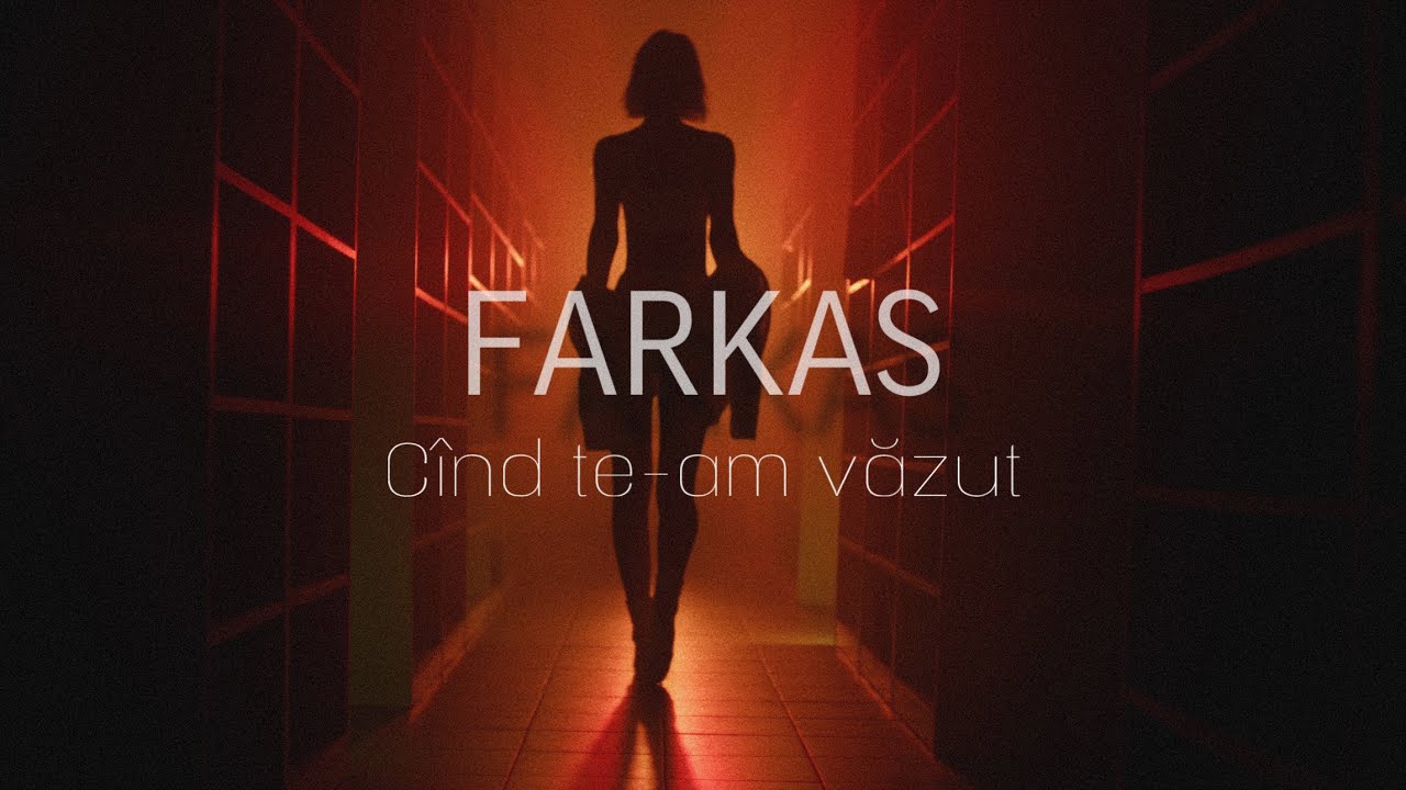 Farkas &ndash; C&acirc;nd te-am văzut | Official Video